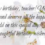 80+ Happy Birthday Teacher Wishes, Messages, Quotes & Images